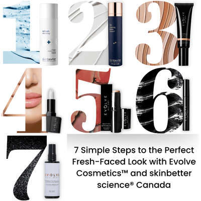 7 Simple Steps to the Perfect Fresh-Faced Look with Evolve Cosmetics and skinbetter science® Canada